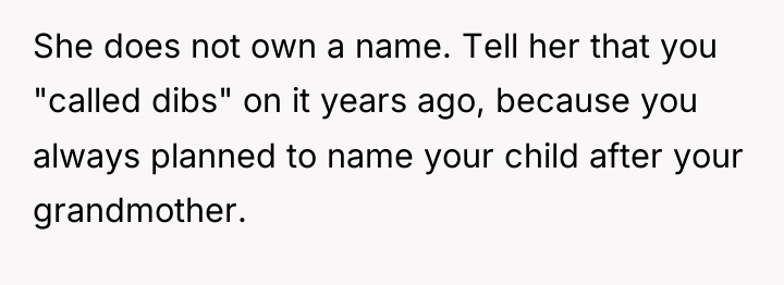 She does not own a name. Tell her that you...