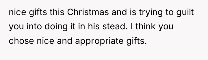 nice gifts this Christmas and is trying to guilt you...