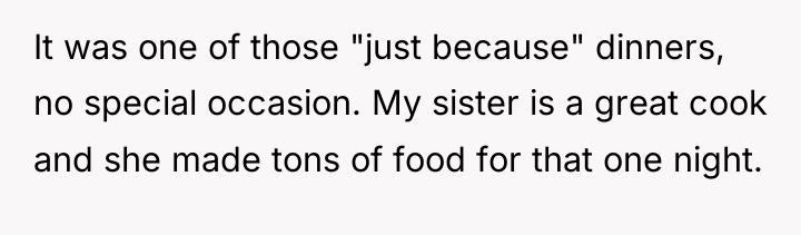 It was one of those "just because" dinners, no special...