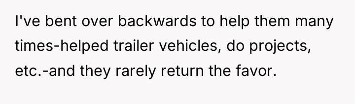 I've bent over backwards to help them many times-helped trailer...
