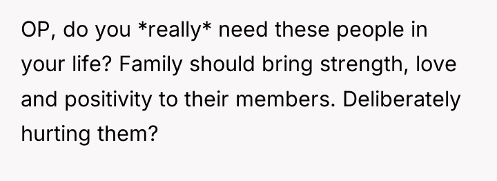 OP, do you *really* need these people in your life?...