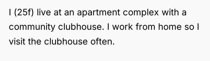 I (25f) live at an apartment complex with a community...