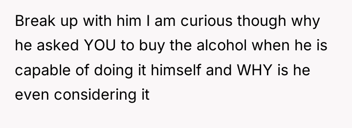 Break up with him I am curious though why he...