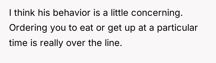 I think his behavior is a little concerning. Ordering you...