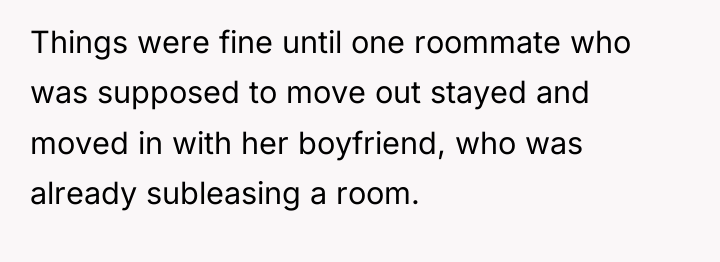 Things were fine until one roommate who was supposed to...