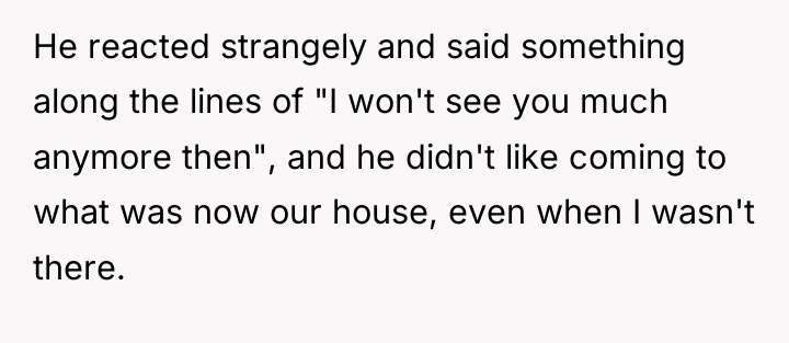 He reacted strangely and said something along the lines of...