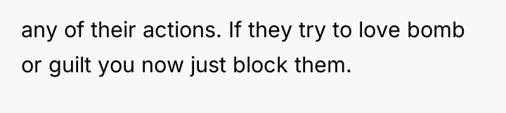 any of their actions. If they try to love bomb...