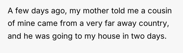 A few days ago, my mother told me a cousin...