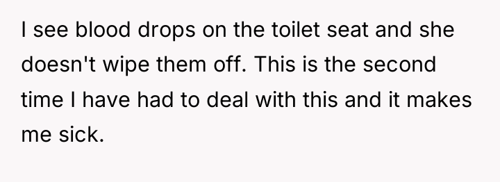 I see blood drops on the toilet seat and she...