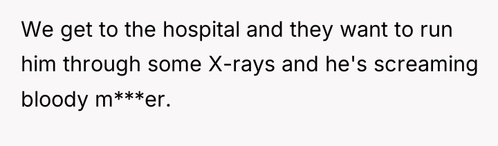 We get to the hospital and they want to run...
