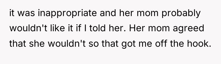 it was inappropriate and her mom probably wouldn't like it...