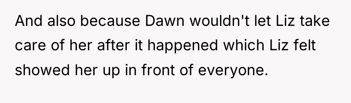 And also because Dawn wouldn't let Liz take care of...