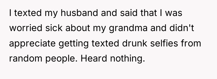 I texted my husband and said that I was worried...