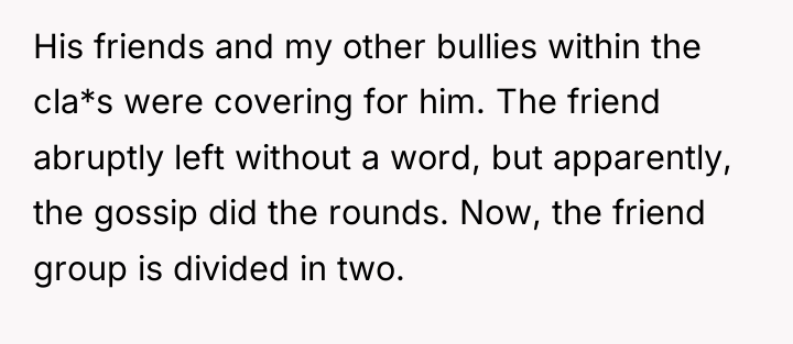 His friends and my other bullies within the cla*s were...