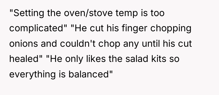 "Setting the oven/stove temp is too complicated" "He cut his...