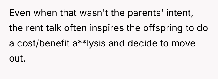 Even when that wasn't the parents' intent, the rent talk...