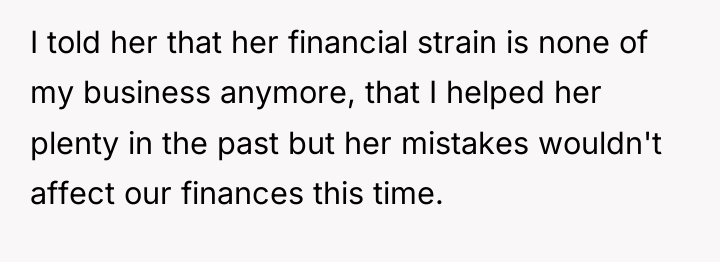 I told her that her financial strain is none of...