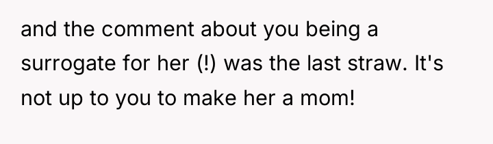 and the comment about you being a surrogate for her...