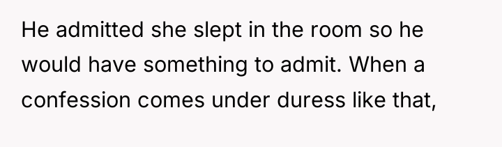 He admitted she slept in the room so he would...