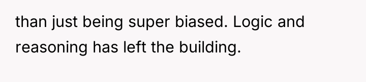 than just being super biased. Logic and reasoning has left...