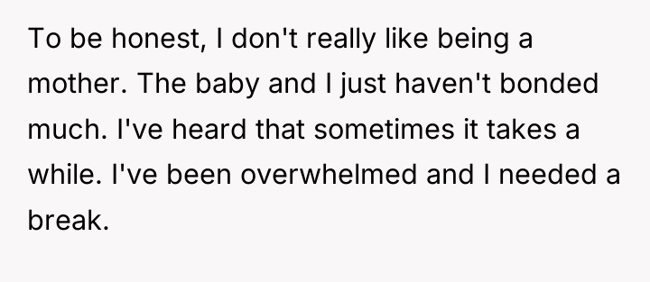 To be honest, I don't really like being a mother....