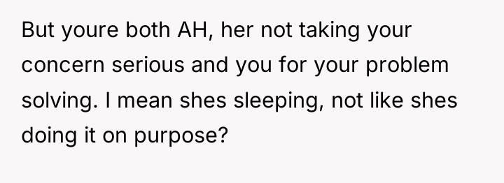 But youre both AH, her not taking your concern serious...