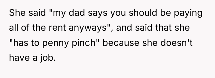 She said "my dad says you should be paying all...