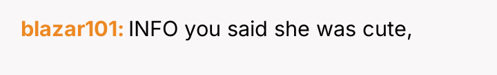 blazar101 INFO you said she was cute,