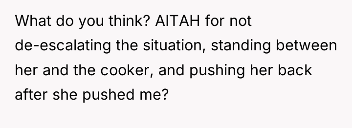 What do you think? AITAH for not de-escalating the situation,...