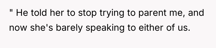 " He told her to stop trying to parent me,...