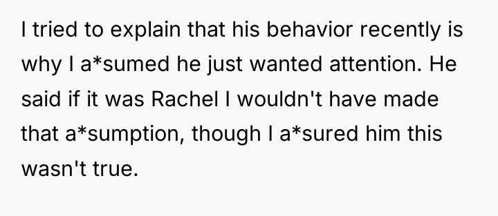 I tried to explain that his behavior recently is why...