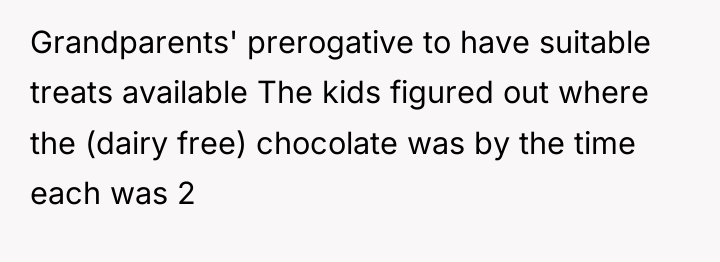 Grandparents' prerogative to have suitable treats available The kids figured...