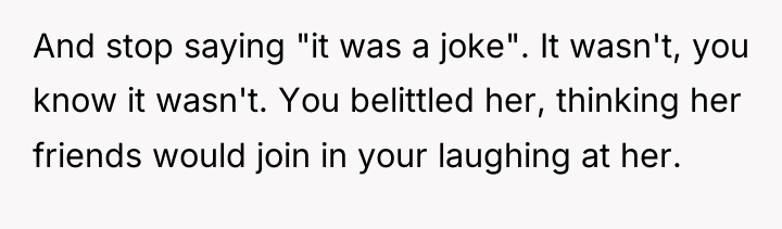 And stop saying "it was a joke". It wasn't, you...