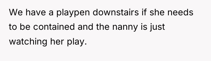 We have a playpen downstairs if she needs to be...