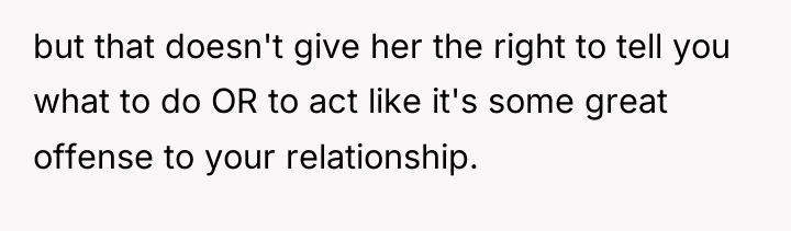 but that doesn't give her the right to tell you...