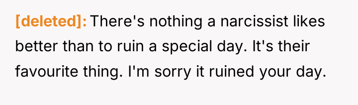 [deleted] There's nothing a narcissist likes better than to ruin...