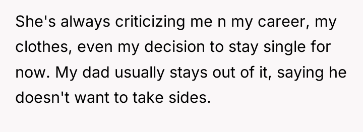She's always criticizing me n my career, my clothes, even...
