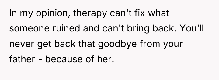 In my opinion, therapy can't fix what someone ruined and...