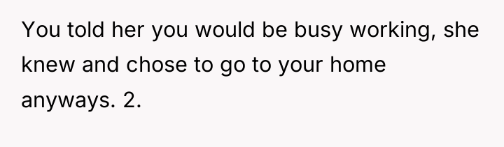 You told her you would be busy working, she knew...