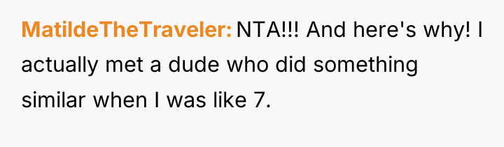 MatildeTheTraveler NTA!!! And here's why! I actually met a dude...