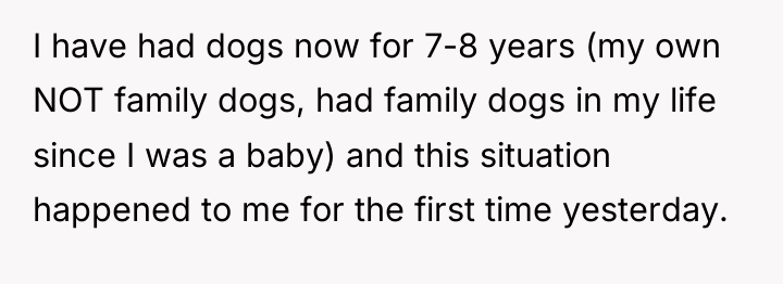I have had dogs now for 7-8 years (my own...