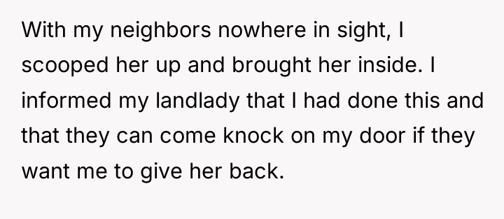 With my neighbors nowhere in sight, I scooped her up...