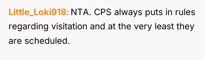 Little_Loki918 NTA. CPS always puts in rules regarding visitation and...