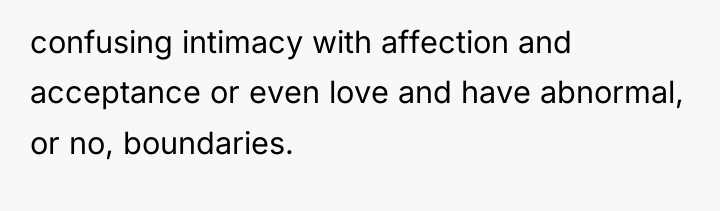 confusing intimacy with affection and acceptance or even love and...