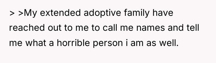 > >My extended adoptive family have reached out to me...