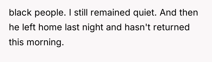 black people. I still remained quiet. And then he left...