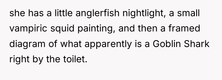 she has a little anglerfish nightlight, a small vampiric squid...