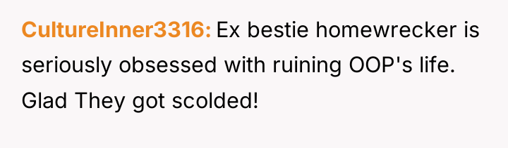 CultureInner3316 Ex bestie homewrecker is seriously obsessed with ruining OOP's...