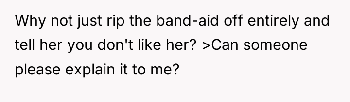Why not just rip the band-aid off entirely and tell...