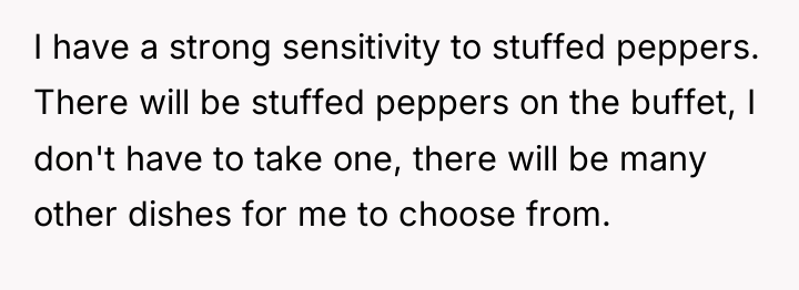 I have a strong sensitivity to stuffed peppers. There will...